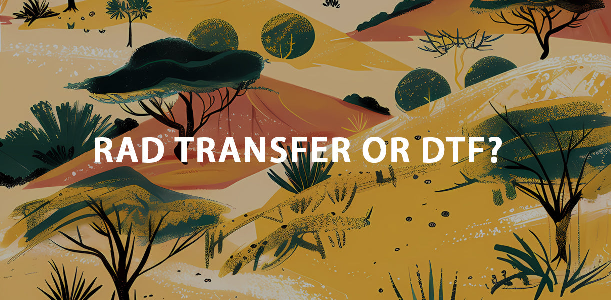 RAD TRANSFER o Stampa DTF quale scegliere?